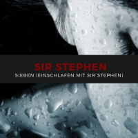 Sieben (Einschlafen) mit Sir Stephen