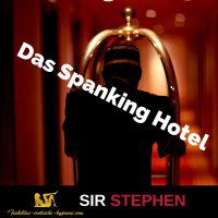 Das Spanking Hotel - Hörprobe by Sir Stephen