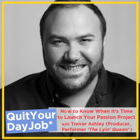 How To Know When Its Time to Launch Your Passion Project? with Trevor Ashley (The Lyin Queen)