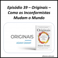Episódio 39 – Originais – Como os Inconformistas Mudam o Mundo