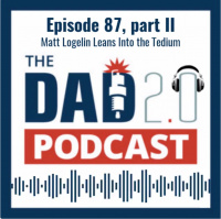 Episode 87, part II: Matt Logelin Leans Into the Tedium