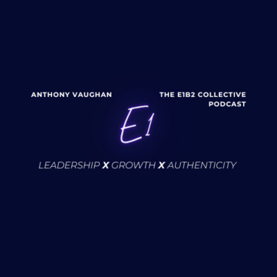 E1B2 the Podcast with Anthony Vaughan