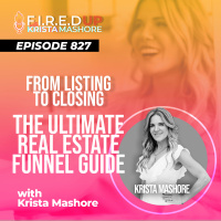 From Listing to Closing: The Ultimate Real Estate Funnel Guide! Ep. (827)