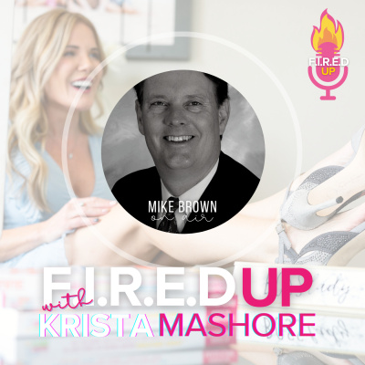 F.I.R.E.D UP with Krista Mashore
