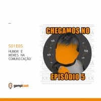Humor e Memes na Comunicação - Gampicast - S01E05