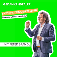 Die Fähigkeit, schwere Entscheidungen zu treffen – Talk mit Peter Brandl