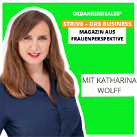 STRIVE – das Business Magazin aus Frauenperspektive. Im Talk mit Katharina Wolff
