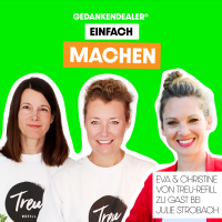 Einfach machen – Im talk mit den Gründerinnen Eva  Christine von Treu-Refill
