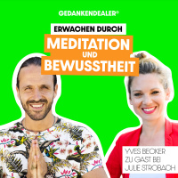 Erwachen durch Meditation und Bewusstheit. Im talk mit Yves Becker.