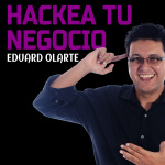 Hackea tu negocio con Eduard Olarte