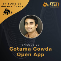 Ep.29: From Boy Next door to failed Restaurateur to successful IOT Startup : The Unlikely Story of Gotama Gowda of Openapp