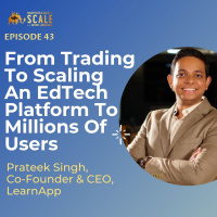 Episode 43: From Trading To Scaling An EdTech Platform To Millions Of Users-Prateek Singhs Journey To Building LearnApp