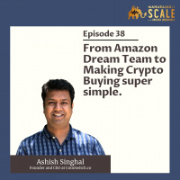 Episode 38: Ashish Singhal of CoinSwitch - From Amazon Dream Team to Making Crypto Buying super simple