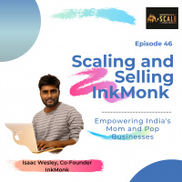 Episode 46: The Art Of Scaling With Creativity-How Issac Wesley Has Built And Scaled Inkmonk