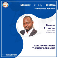 Business Half Hour: Interview with Uzoma Azumara, Co-Founder, OurFarm | Building Community based Farming