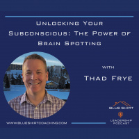 Unlocking Your Subconscious: The Power of Brain Spotting with Thad Frye