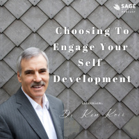 Dr. Ken Keis - Choosing To Engage In Your Self-Development