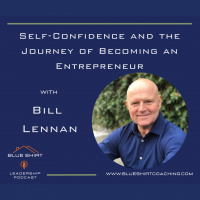 Self-Confidence and the Journey of Becoming an Entrepreneur With Bill Lennan