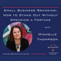 Michelle Thompson- Small Business Branding: How to Stand Out without Spending a Fortune