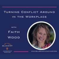 Turning Conflict Around in the Workplace with Faith Wood