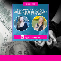 Episode #112 - Becoming A Self Made Millionaire Through Giving with Jeweliet Tangen