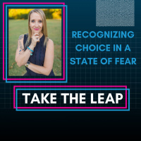 Episode #58 - Recognizing Choice In A State Of Fear