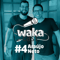 #4 Waka Cast - Araújo Neto (Big Joe)