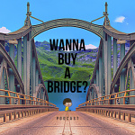 Wanna Buy A Bridge?