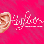 Earfloss a music history Podcast