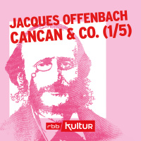 Jacques Offenbach, Cancan  Co. (1/5) - Die Erfindung der Operette