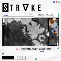 STRᐁKE – Made For You #170 (Richard Rush Guest Mix)