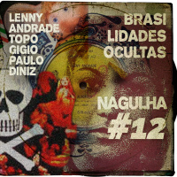 Nagulha #12 - Topo Gigio, Esquadrão da Morte e outras brasilidades ocultas