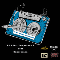 S2 Ep20: Temporada 2 EP#20 - O polivalente - Rodrigo Dido Superbrava