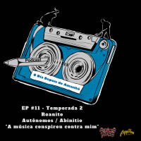 S2 Ep11: Temporada 2 EP#11 - A música conspirou contra mim - Roan Paes