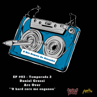 S2 Ep3: Temporada 2 EP#3 - O Hard core me enganou - Daniel Arc Over