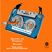 S1 Ep6: Temporada 1 EP#6 - Tive sorte, mais estava preparado / Thiagones Wiseman