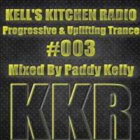 Kells Kitchen Radio - Progressive  Uplifting Trance 003