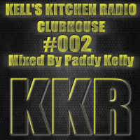 Kells Kitchen Radio - ClubHouse 002 - 16-05-2021