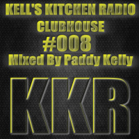 Kells Kitchen Radio - ClubHouse 008 - 13-08-2021