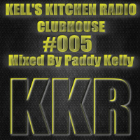 Kells Kitchen Radio - ClubHouse 005 - 27-06-2021