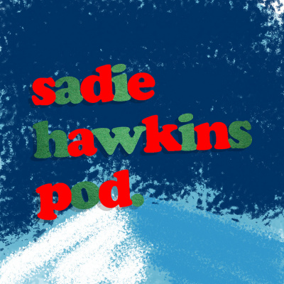 Sadie Hawkins Pod.