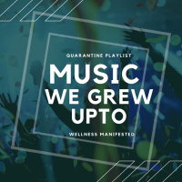 Quarantine Playlist -Music We Grew Up To
