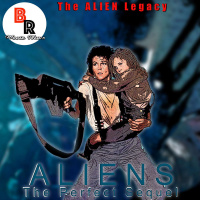 The ALIEN Legacy - Aliens - The Perfect Sequel