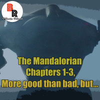 Th Mandalorian Chapters 1-3: More Good Than Bad