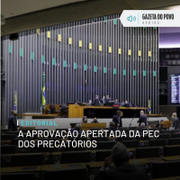 Editorial: A aprovação apertada da PEC dos Precatórios