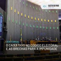 Editorial: O caixa dois no Código Eleitoral e as brechas para a impunidade