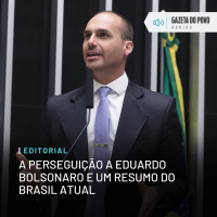 Editorial: A perseguição a Eduardo Bolsonaro e um resumo do Brasil atual
