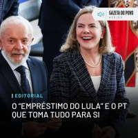 Editorial: O “empréstimo do Lula” e o PT que toma tudo para si