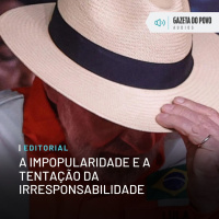 Editorial: A impopularidade e a tentação da irresponsabilidade