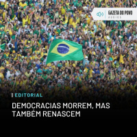 Editorial: Democracias morrem, mas também renascem